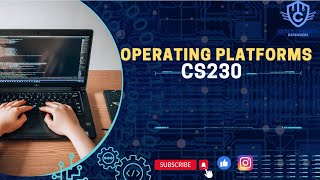 Introduction to CS230 Operating Platforms | Module 1 | Complete explanation