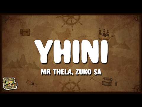 Mr Thela, Zuko SA - Yhini (Lyrics)
