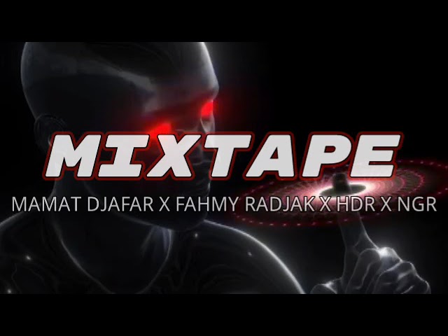 MIXTAPE [ MAMAT DJAFAR X FAHMY RADJAK X HDR X NGR ] 🎶 KHUSUS ACARA/MALAM TAHUN BARU 2024 NEW !! class=