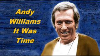 Andy Williams.......It Was Time..