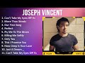 J o s e p h V i n c e n t 2023 [1 HOUR] Playlist - Greatest Hits, Full Album, Best Songs