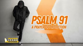 A PSALM 91 PRAYER OF PROTECTION!