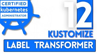 Kustomize full Course day-12 Transformer label