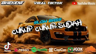 DJ CUKUP CUKUP SUDAH SLOW FULL BASS REMIX TERBARU YANG KALIAN CARI BUAT DIPERJALANAN