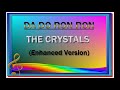 DA DO RON RON THE CRYSTALS NEW ENHANCED VERSION DA DO RON RON THE CRYSTALS NEW ENHANCED VERSION