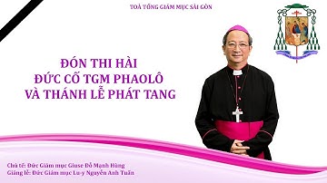 Trực tuyến: Đón Thi hài Đức cố TGM Phaolô tại sân bay Tân Sơn Nhất và Thánh lễ Phát tang