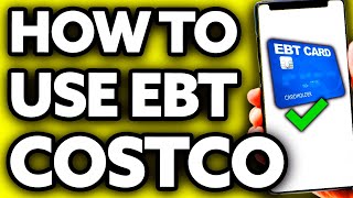 How To Use EBT Card At Costco (Very Easy!)