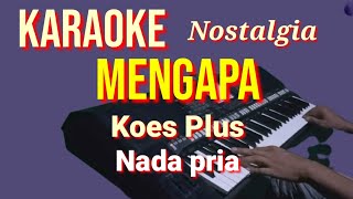 MENGAPA - Koes plus | Karaoke nada pria | Lirik HD