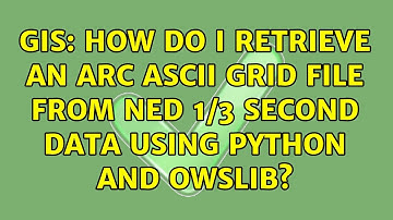 GIS: How do I retrieve an Arc ASCII grid file from NED 1/3 second data using Python and OWSLib?