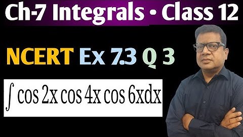 Integration of cos2x cos4x cos6x dx | Ex 7.3 Q3 Class 12 Maths | Integration by Bablu Sir in Hindi