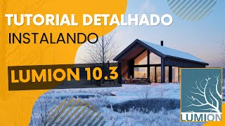 COMO INSTALAR O LUMION 10.3 - GUIA PASSO A PASSO COMPLETO