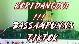 DJ KOPI DANGDUT JUNGLE DUTCH BASS ADUHAY ( ANDES TM )