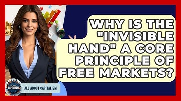 Why Is The "invisible Hand" A Core Principle Of Free Markets? - All About Capitalism