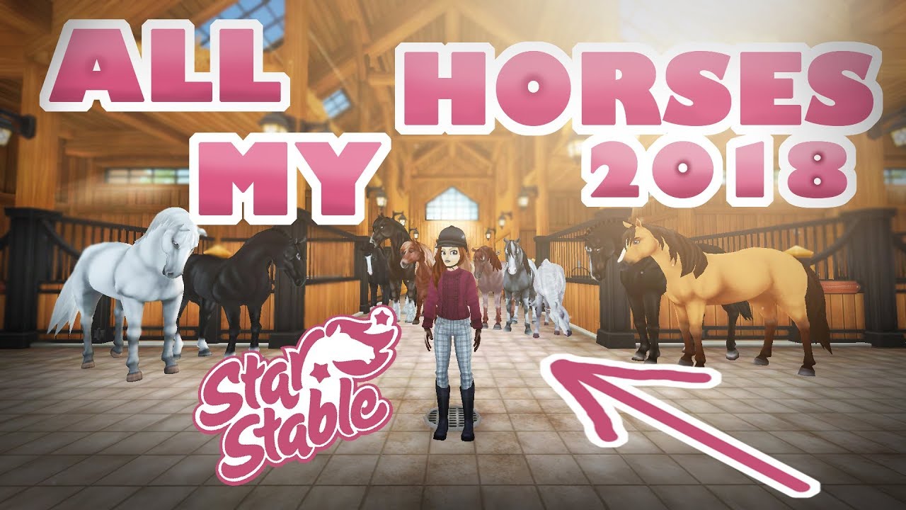 ALL my HORSES 2018 || Star Stable - YouTube