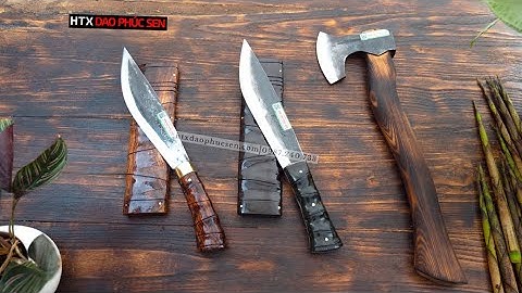 ĐẸP MÊ MẨN VỚI MẪU DAO MÈO ĐỐT TRÚC VÀ RÌU CÁN TẦN BÌ - HÀNG CHUẨN CỦA HTX DAO PHÚC SEN