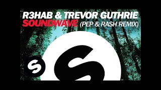 Смотреть клип R3Hab & Trevor Guthrie - Soundwave (Pep & Rash Remix)