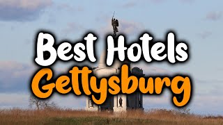 Best Hotels In Gettysburg  For Families, Couples, Work Trips, Luxury & Budget