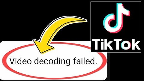 How to Fix TikTok Error Video Decoding Failed Problem Solved