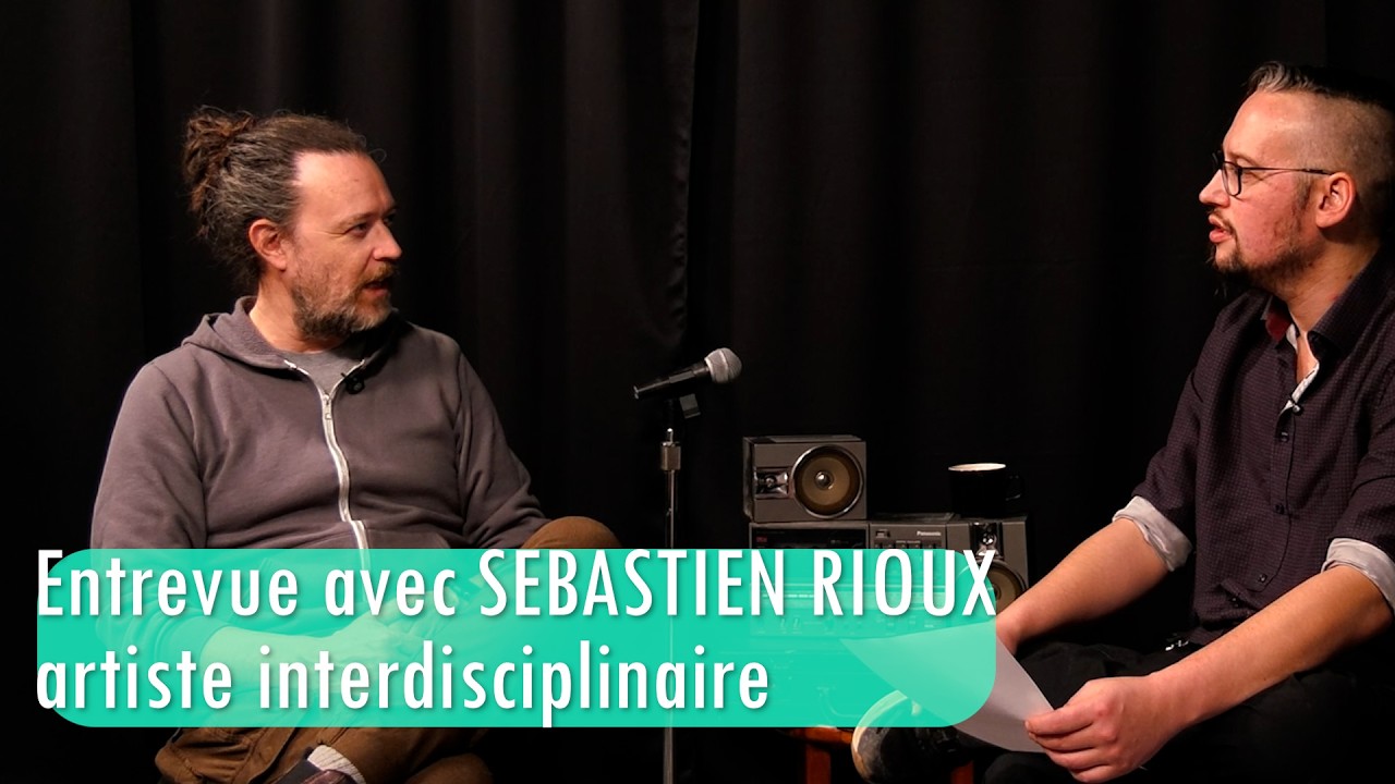 Sebastien Rioux Entrevue avec Sébastien Rioux (artiste interdisciplinaire de Trois ...