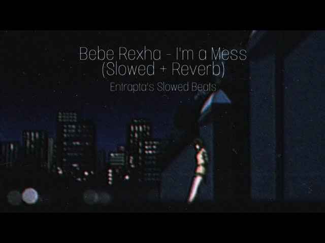 Bebe Rexha - I'm a Mess (Slowed + Reverb) class=