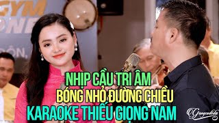 Video thumbnail of "Nhịp Cầu Tri Âm , Bóng Nhỏ Đường Chiều Karaoke Thiếu Giọng Nam | Karaoke Song Ca Với Thu Hường"