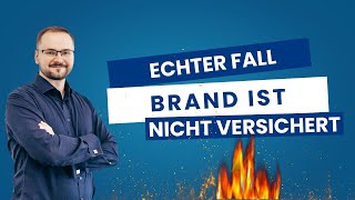 Brand ist nicht versichert - Echter Fall