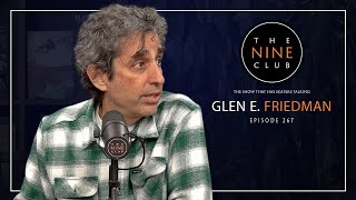 Glen E. Friedman | The Nine Club With Chris Roberts  Episode 267