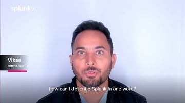 Describe Splunk in one word - Vikas for Splunk Love