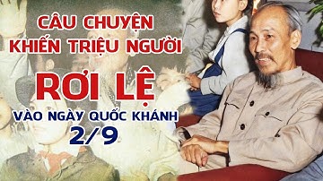 GS Hoàng Chí Bảo Kể Chuyện Bác Hồ Khiến Triệu Người Rơi Lệ nhân Ngày Quốc Khánh 2/9