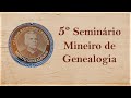 5º Seminário Mineiro de Genealogia - Palestra - Origens e Horizontes: Genealogia e Direitos