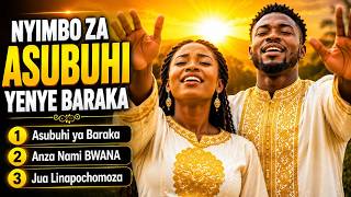 NYIMBO ZA ASUBUHI YENYE BARAKA//Powerful Swahili Worship Songs to start your day right