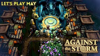 Let's Play May - Against the Storm Pt 6