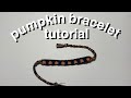 Pumpkin bracelet tutorial! Halloween bracelets pt.3 (intermediate)