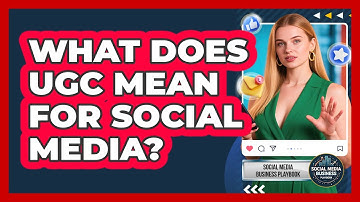 What Does UGC Mean For Social Media? - Social Media Business Playbook