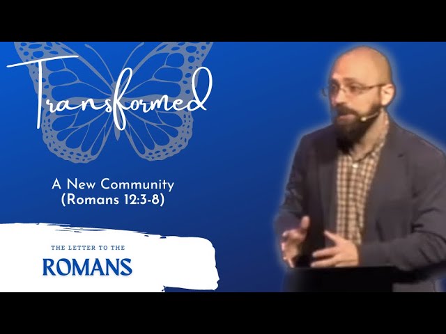 A New Community (Romans 12:3-8)