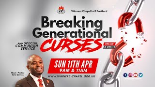 BREAKING GENERATIONAL CURSES & COMMUNION 2ND SERVICE 11TH APRIL 2021
