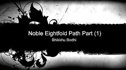 ☸☸☸ A Discourse On Noble Eightfold Path Part (1) By Bhikkhu Bodhi ☸☸☸