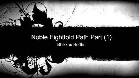 ☸☸☸ A Discourse On Noble Eightfold Path Part (1) By Bhikkhu Bodhi ☸☸☸