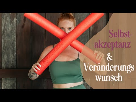 Sich selbst akzeptieren und verändern wollen - Wie geht das? #Selbstliebe