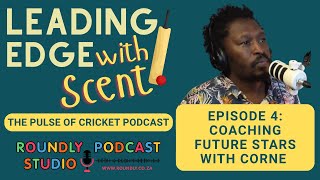 Leading Edge with Scent | Ep 4: Coaching Future Stars with Corne Alexander