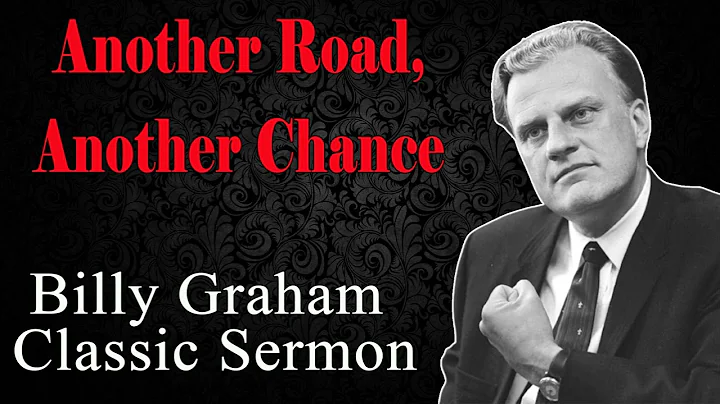 Another Road, Another Chance - Billy Graham Classic Sermon