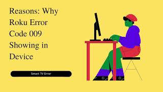 Reasons Why Roku Error Code 009 Showing in Device