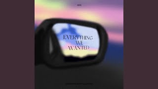 Everything We Wanted