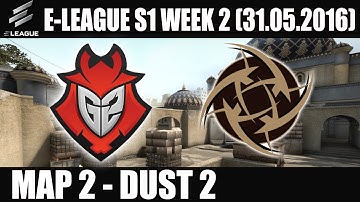 G2 eSports vs NIP | Map 2 (Dust 2) E-LEAGUE Season 1 Week 2 (31.05.2016) [CSGO]