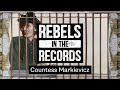 Rebels in the Records: Countess Markievicz by Chelsea