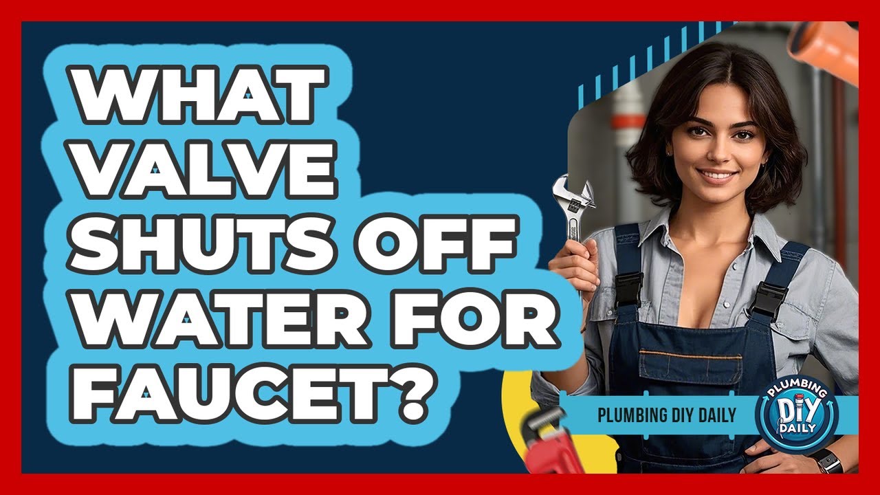 What Valve Shuts Off Water For Faucet?
