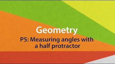 Geometry P5: Measuring angles with a half protractor