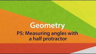 Geometry P5: Measuring angles with a half protractor