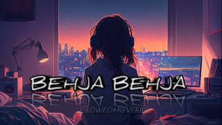 BEHJA BEHJA SONG LOFI [Slowed+Reverb] ||PANKAJ VERMA || 4X LOFI MUSIC ||