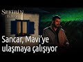 Sefirin Kızı | Sancar, Mavi'ye Ulaşmaya Çalışıyor